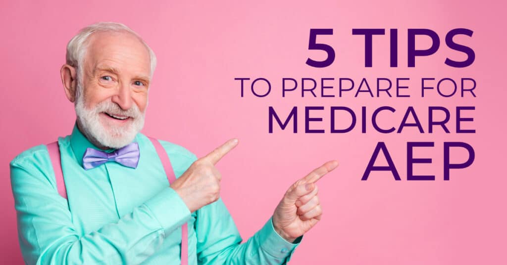 Five Tips to Prepare for Medicare AEP