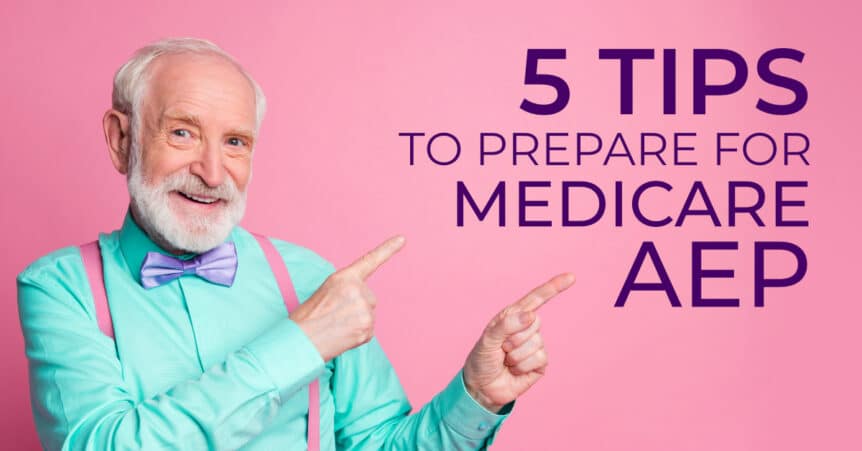 Five Tips to Prepare for Medicare Annual Election Period (AEP)