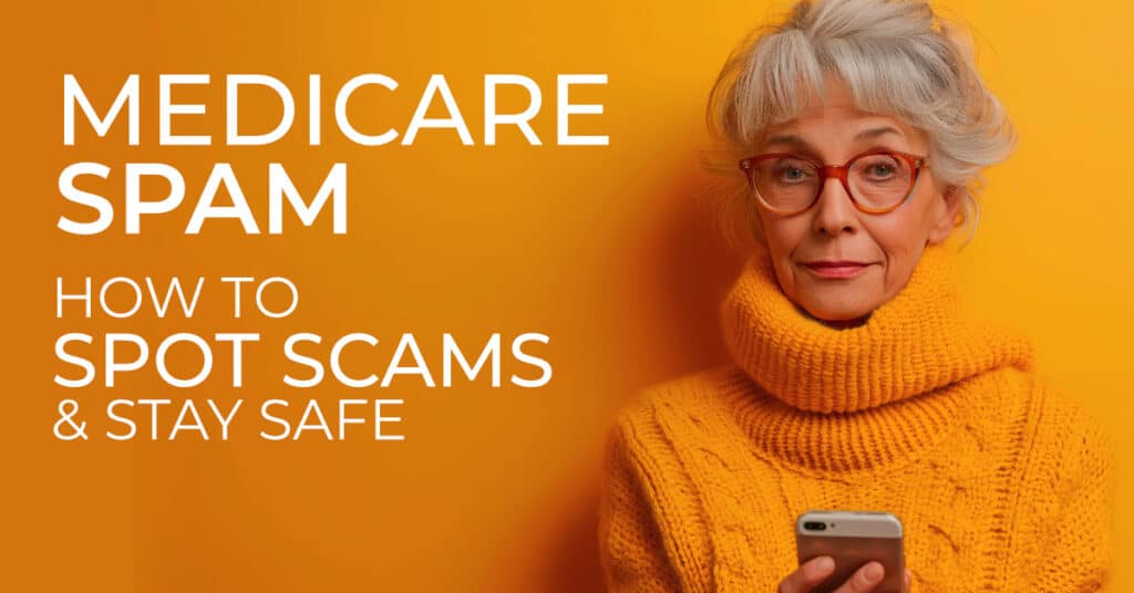 Medicare Spam: How to Spot Scams and Stay Safe