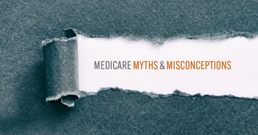 Medicare Myths & Misconceptions written under a torn strip of paper